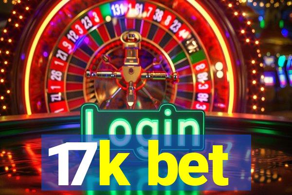 17k bet